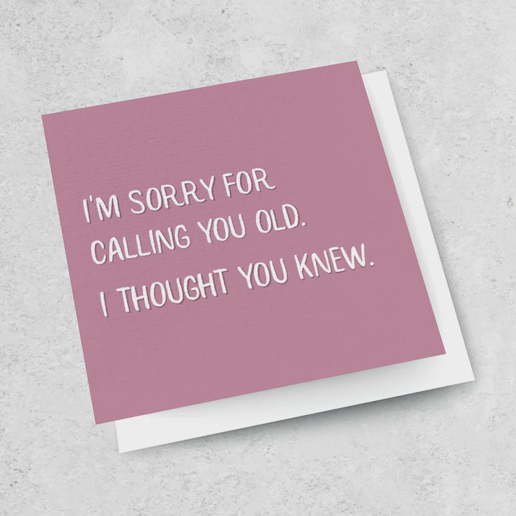 Sorry for Calling You Old Card