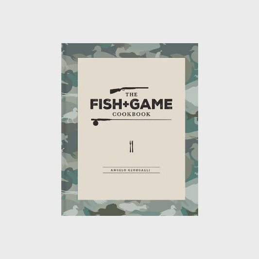 The Fish + Game Cookbook by Angelo Georgalli