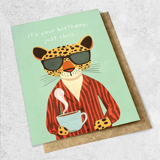 It's your birthday, just chill | Large Luxe Card