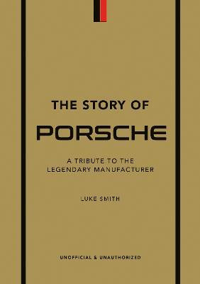 The Story of Porshe - A Tribute to the Legendary Manufacturer