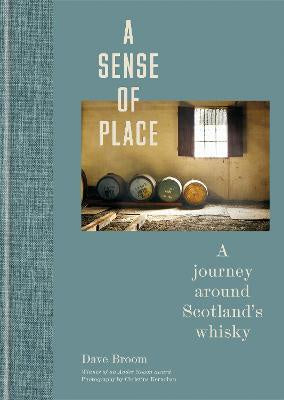 A Sense of Place: A Journey Around Scotland's Whiskey