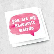 Ink Bomb | You are my favourite weirdo Card - Found My Way Invercargill